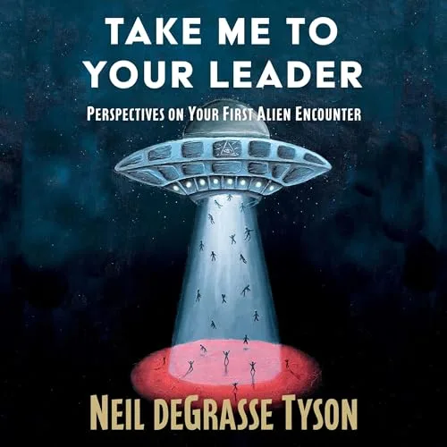 Take Me To Your Leader By Neil deGrasse Tyson